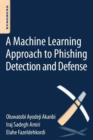 A Machine-Learning Approach to Phishing Detection and Defense - Book