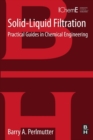 Solid-Liquid Filtration : Practical Guides in Chemical Engineering - Book