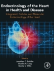 Endocrinology of the Heart in Health and Disease : Integrated, Cellular, and Molecular Endocrinology of the Heart - Book