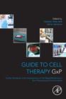 Guide to Cell Therapy GxP : Quality Standards in the Development of Cell-Based Medicines in Non-pharmaceutical Environments - Book