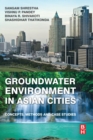 Groundwater Environment in Asian Cities : Concepts, Methods and Case Studies - Book