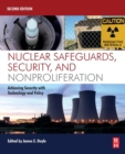 Nuclear Safeguards, Security, and Nonproliferation : Achieving Security with Technology and Policy - Book