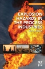 Explosion Hazards in the Process Industries - Book