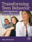 Transforming Teen Behavior : Parent Teen Protocols for Psychosocial Skills Training - Book
