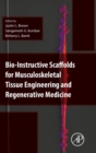Bio-Instructive Scaffolds for Musculoskeletal Tissue Engineering and Regenerative Medicine - Book