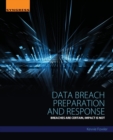 Data Breach Preparation and Response : Breaches are Certain, Impact is Not - Book