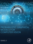Probabilistic Graphical Models for Computer Vision. - Book