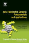 New Fluorinated Carbons: Fundamentals and Applications : Progress in Fluorine Science Series - Book