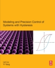 Modeling and Precision Control of Systems with Hysteresis - Book
