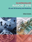 Up and Running with AutoCAD 2016 : 2D and 3D Drawing and Modeling - Book