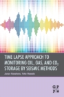 Time Lapse Approach to Monitoring Oil, Gas, and CO2 Storage by Seismic Methods - Book