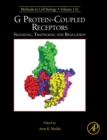 G Protein-Coupled Receptors : Signaling, Trafficking and Regulation Volume 132 - Book