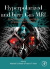 Hyperpolarized and Inert Gas MRI : From Technology to Application in Research and Medicine - Book