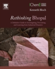 Rethinking Bhopal : A Definitive Guide to Investigating, Preventing, and Learning from Industrial Disasters - Book