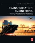 Transportation Engineering : Theory, Practice and Modeling - Book
