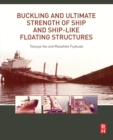 Buckling and Ultimate Strength of Ship and Ship-like Floating Structures - Book