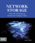Network Storage : Tools and Technologies for Storing Your Company's Data - Book