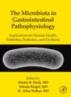 The Microbiota in Gastrointestinal Pathophysiology : Implications for Human Health, Prebiotics, Probiotics, and Dysbiosis - Book