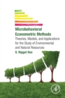 Microbehavioral Econometric Methods : Theories, Models, and Applications for the Study of Environmental and Natural Resources - Book