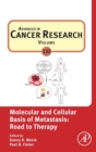Molecular and Cellular Basis of Metastasis: Road to Therapy : Volume 132 - Book