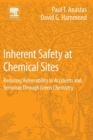 Inherent Safety at Chemical Sites : Reducing Vulnerability to Accidents and Terrorism Through Green Chemistry - Book