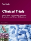 Clinical Trials : Study Design, Endpoints and Biomarkers, Drug Safety, and FDA and ICH Guidelines - Book