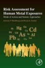 Risk Assessment for Human Metal Exposures : Mode of Action and Kinetic Approaches - Book
