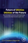 Future of Utilities - Utilities of the Future : How Technological Innovations in Distributed Energy Resources Will Reshape the Electric Power Sector - Book
