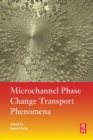 Microchannel Phase Change Transport Phenomena - Book