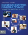 Designing User Interfaces for an Aging Population : Towards Universal Design - Book