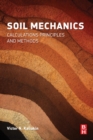 Soil Mechanics : Calculations, Principles, and Methods - Book