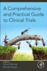 A Comprehensive and Practical Guide to Clinical Trials - Book