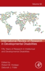International Review of Research in Developmental Disabilities : Fifty Years of Research in Intellectual and Developmental Disabilities Volume 50 - Book
