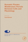 Dynamic Plasma Membranes: Portals Between Cells and Physiology : Volume 77 - Book