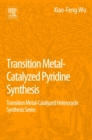 Transition Metal-Catalyzed Pyridine Synthesis : Transition Metal-Catalyzed Heterocycle Synthesis Series - Book