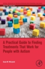 A Practical Guide to Finding Treatments That Work for People with Autism - Book