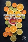 Comprehensive Utilization of Citrus By-Products - Book