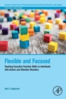 Flexible and Focused : Teaching Executive Function Skills to Individuals with Autism and Attention Disorders - Book