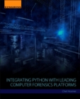 Integrating Python with Leading Computer Forensics Platforms - Book