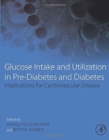 Glucose Intake and Utilization in Pre-Diabetes and Diabetes : Implications for Cardiovascular Disease - Book