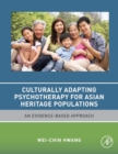 Culturally Adapting Psychotherapy for Asian Heritage Populations : An Evidence-Based Approach - Book