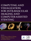 Computing and Visualization for Intravascular Imaging and Computer-Assisted Stenting - Book