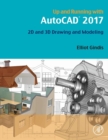 Up and Running with AutoCAD 2017 : 2D and 3D Drawing and Modeling - Book