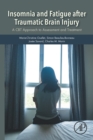 Insomnia and Fatigue after Traumatic Brain Injury : A CBT Approach to Assessment and Treatment - Book