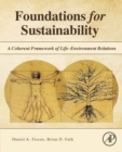 Foundations for Sustainability : A Coherent Framework of Life-Environment Relations - Book