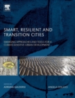 Smart, Resilient and Transition Cities : Emerging Approaches and Tools for A Climate-Sensitive Urban Development - Book