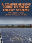 A Comprehensive Guide to Solar Energy Systems : With Special Focus on Photovoltaic Systems - Book
