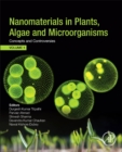 Nanomaterials in Plants, Algae, and Microorganisms : Concepts and Controversies: Volume 1 - Book