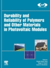 Durability and Reliability of Polymers and Other Materials in Photovoltaic Modules - Book