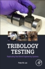 Tribology Testing : Replicating Real World Engineering Systems - Book
